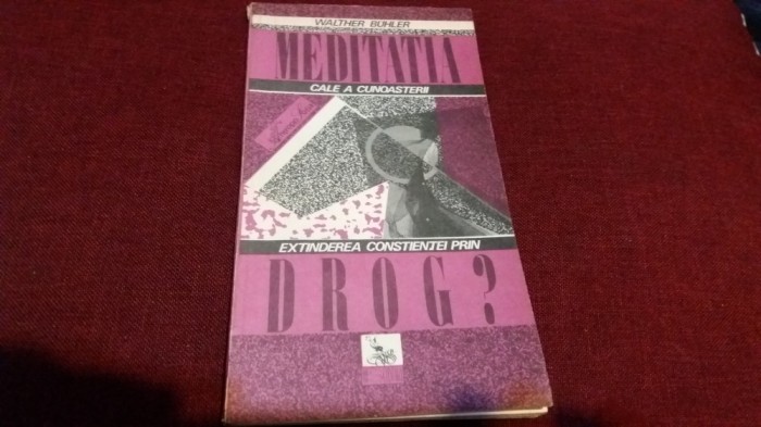 WALTHER BUNLER - MEDITATIA CALE A CUNOASTERII EXTINDEREA CONSTIINTEI PRIN DROG