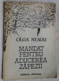 Cumpara ieftin OLGA NEAGU - MANDAT PENTRU ADUCEREA ZAPEZII (VERSURI, editia princeps - 1983)