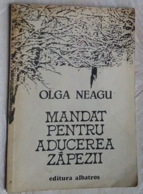 OLGA NEAGU - MANDAT PENTRU ADUCEREA ZAPEZII (VERSURI, editia princeps - 1983) foto