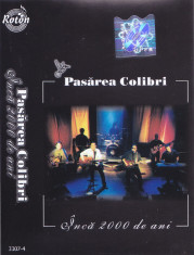 Caseta audio: Pasarea colibri - Inca 2000 de ani (2002 - in stare foarte buna) foto