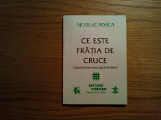 CE ESTE FRATIA DE CRUCE - Nicolae Rosca - Editura Gordian, 1996, 121 p. foto