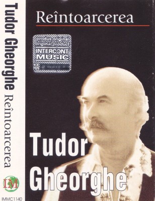 Caseta audio: Tudor Gheorghe - Reintoarcerea (1999 - originala, stare f.buna) foto