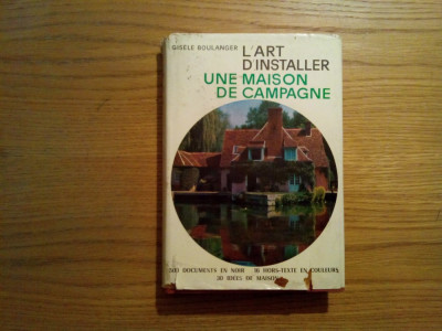 L`ART D`INSTALLER UNE MAISON DE CAMPAGNE - Gisele Boilanger - Hachette, 1963 foto