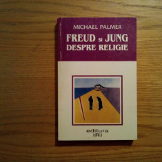 FREUD SI JUNG DESPRE RELIGIE - Michael Palmer - Editura IRI, 1999, 303 p.