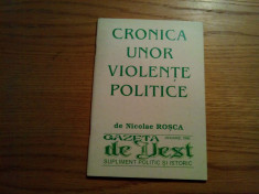 CRONICA UNOR VIOLENTE POLITICE - Nicolae Rosca - Gazeta de Vest, 1996, 60 p. foto
