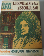 Ludovic al XIV-lea si secolul sau - Alexandre Dumas foto