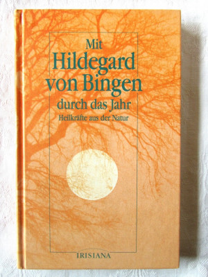 Mit Hildegard von Bingen durch das Jahr. Heilkrafte aus der Natur, 1997 foto