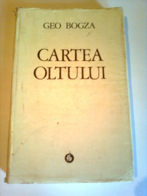 CARTEA OLTULUI ~ GEO BOGZA ( editiea a IV -a , definitiva ) foto