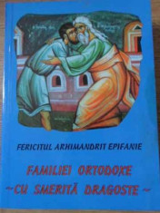 Familiei Ortodoxe Cu Smerita Dragoste - Fericitul Arhimandrit Epifanie ,396616 foto