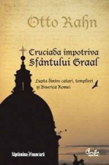 Cruciada impotriva Sfantului Graal - Otto Rahn foto