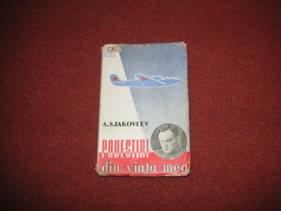 A. S. Iakovlev - Povestiri din viata mea (aviatie) foto