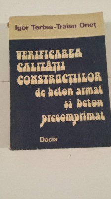 IGOR TERTEA--VERIFICAREA CALITATII CONSTRUCTIILOR DE BETON ARMAT foto