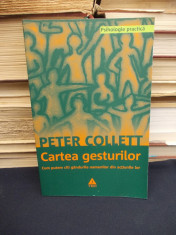 PETER COLLETT - CARTEA GESTURILOR ( PSIHOLOGIE PRACTICA ) - 2008 foto