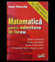 MATEMATICA PENTRU ADMITEREA IN LICEU 2005 - ION DANCILA - EDITURA ERC PRESS 2004 foto