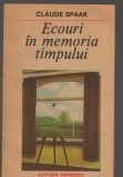 (C7539) ECOURI IN MEMORIA TIMPULUI DE CLAUDE SPAAK