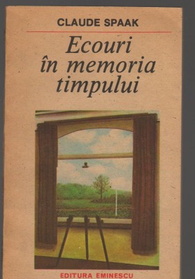 (C7539) ECOURI IN MEMORIA TIMPULUI DE CLAUDE SPAAK foto