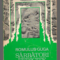 (C7530) SARBATORI FERICITE DE ROMULUS GUGA