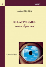 Relativismul si consecintele sale Andrei Marga Ed. Ratio et Revelatio 2014 foto