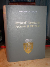 GEORGE POTRA - ISTORICUL ORASELOR PLOIESTI SI TARGSOR ( 1632-1857 ) - 1969 @ foto