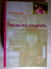 Tia Serbanescu - Femeia din fotografie Jurnal 1987-1989 foto