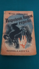 NAPOLEON FUGEA REPEDE/ NEAGU RADULESCU/ 1947/ EDITURA NA?IONALA MECU S.A foto