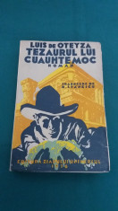 TEZAURUL LUI CUAUHTEMOC/ LUIS DE OTEYZA/ EDITURA ZIARULUI UNIVERSUL/1936 foto