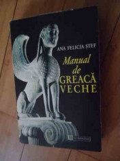 Manual De Greaca Veche - Ana Felicia Stef ,536282 foto