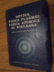 Optica, Fizica Plasmei, Fizica Atomica Si Nucleara - Colectiv ,536398 foto