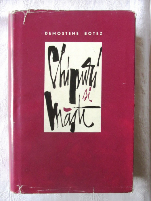 CHIPURI SI MASTI. Articole. Note de Calatorie - Demostene Botez, 1965. Cu dedicatie, autograf
