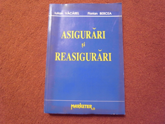 Iulian Vacarel , Florian Bercea - Asigurari si reasigurari - 1993