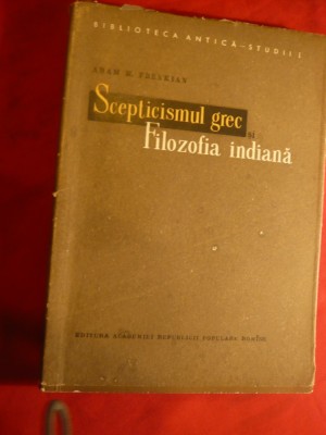 Aram M.Frenkian - Scepticismul Grec -Filozofia Indiana - Ed. Academiei RPR foto