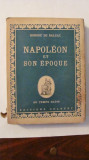 GE - Honore de BALZAC &quot;Napoleon et son Epoque&quot; / in limba franceza / 1943