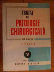 Tratat De Patologie Chirurgicala Vol.v Patologia Chirurgicala - Eugen Proca ,536218 foto