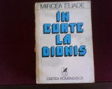 Mircea Eliade In curte la Dionis, cu un cuvant inainte al autorului, Alta editura