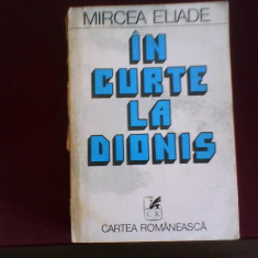 Mircea Eliade In curte la Dionis, cu un cuvant inainte al autorului