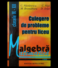 MATEMATICA CULEGERE DE PROBLEME ALGEBRA, LICEU CLASELE IX-XII, NASTASESCU &amp;amp; NI?A foto