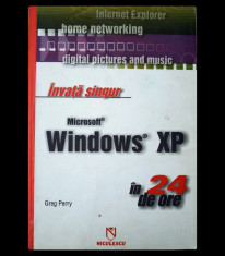 INVA?A SINGUR WINDOWS XP IN 24 DE ORE - GREG PERRY - EDITURA NICULESCU - AN 2006 foto