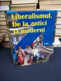 TRAIAN POPA - LIBERALISMUL.DE LA ANTICI LA MODERNI - 2011 - CU AUTOGRAF !!! **