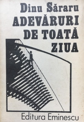 ADEVARURI DE TOATA ZIUA - Dinu Sararu foto