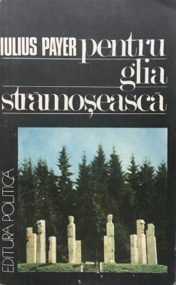 PENTRU GLIA STRAMOSEASCA - Iulius Payer foto