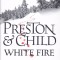 Carte in limba engleza: Douglas Preston &amp; Lincoln Child - White Fire (hardcover)