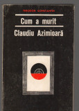 (C7515) CUM A MURIT CLAUDIU AZIMIOARA DE THEODOR CONSTANTIN
