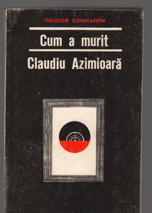 (C7515) CUM A MURIT CLAUDIU AZIMIOARA DE THEODOR CONSTANTIN