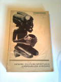 DESPRE CULTURA SPIRITUALA A POPOARELOR AFRICANE ~ C.I. GULIAN, 1964