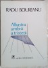 RADU BOUREANU - ALBASTRA UMBRA A TRISTETII (VERSURI, editia princeps - 1986)