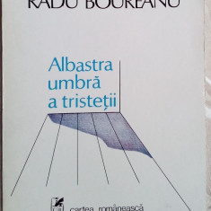 RADU BOUREANU - ALBASTRA UMBRA A TRISTETII (VERSURI, editia princeps - 1986)