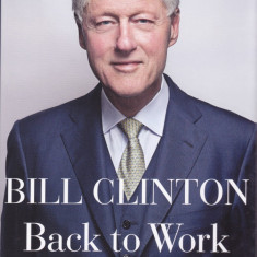 Carte in limba engleza: Bill Clinton - Back to Work ( hardcover )