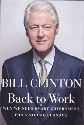 Carte in limba engleza: Bill Clinton - Back to Work ( hardcover ) foto