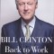 Carte in limba engleza: Bill Clinton - Back to Work ( hardcover )