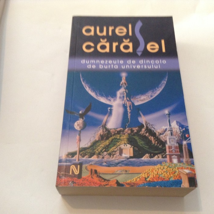 AUREL CARASEL DUMNEZEU DE DINCOLO DE BURTA UNIVERSULUI,RF12/2
